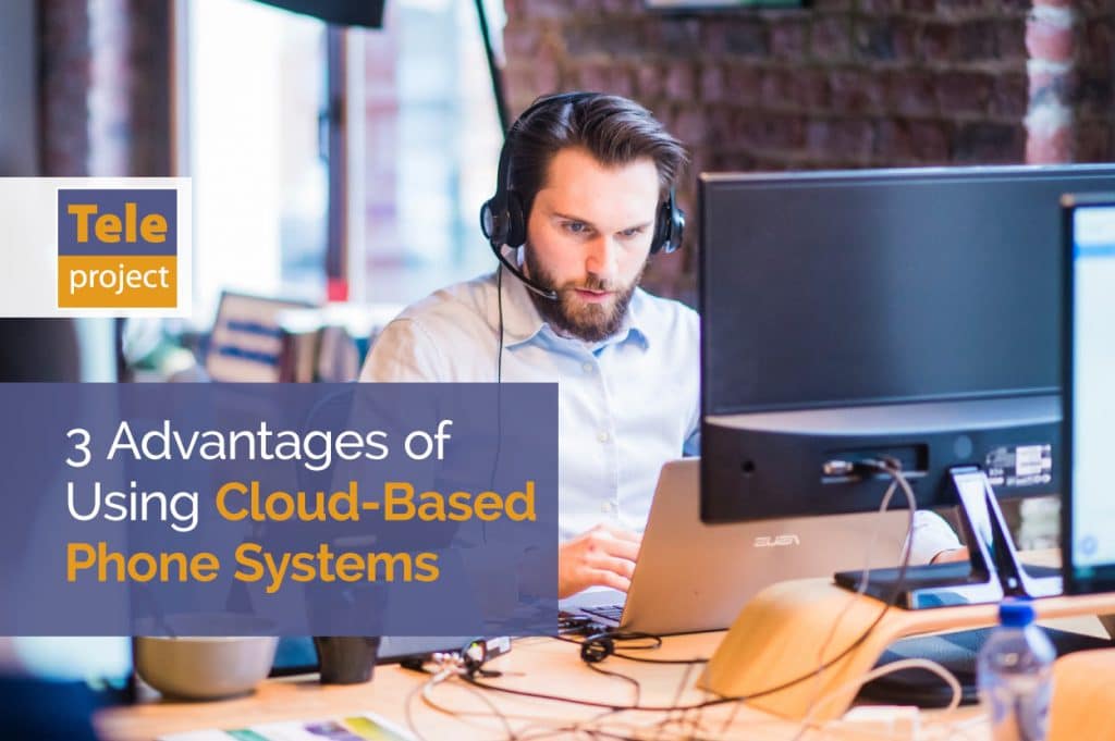 3 Advantages of Using Cloud Based Phone Systems